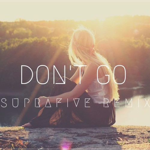 DJ Layla feat. Malina Tanase - Don.t Go (Suprafive Remix)